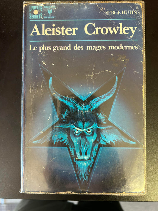 Aleister Crowley: Le plus grand des mages modernes by Serge Hutin (French Language)