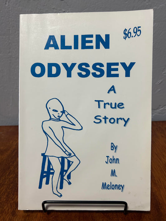Alien Odyssey: A True Story (Signed Copy) by John M. Meloney