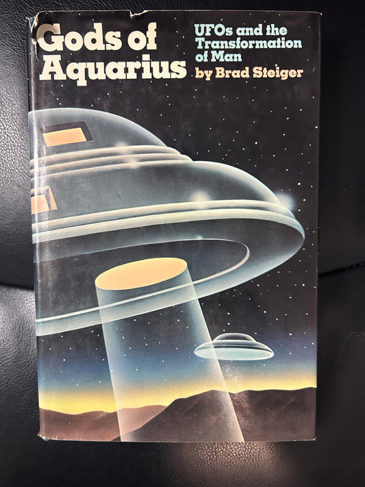 Gods of Aquarius: UFOs and the Transformation of Man by Brad Steiger