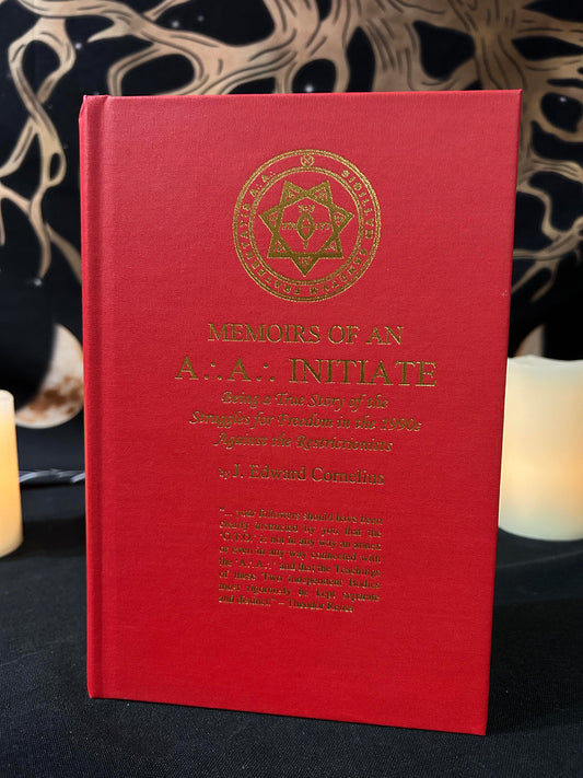 Memoirs of an A.'.A.'. Initiate: Being a True Story of the Struggles for Freedom in the 1990s Against the Restrictionists by J. Edward Cornelius (Author) (Signed Copy / Limited Edition of 200 Copies)