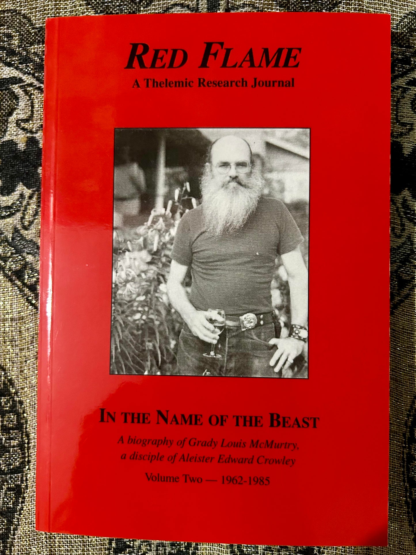 In the Name of the Beast: A Biography of Grady Louis McMurtry, a disciple of Aleister Edward Crowley: Volume Two--1962-1985 (Red Flame: A Thelemic Research Journal, Issue No. 13) by J. Edward Cornelius (Signed)