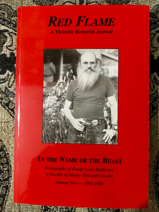 In the Name of the Beast: A Biography of Grady Louis McMurtry, a disciple of Aleister Edward Crowley: Volume Two--1962-1985 (Red Flame: A Thelemic Research Journal, Issue No. 13) by J. Edward Cornelius (Signed)