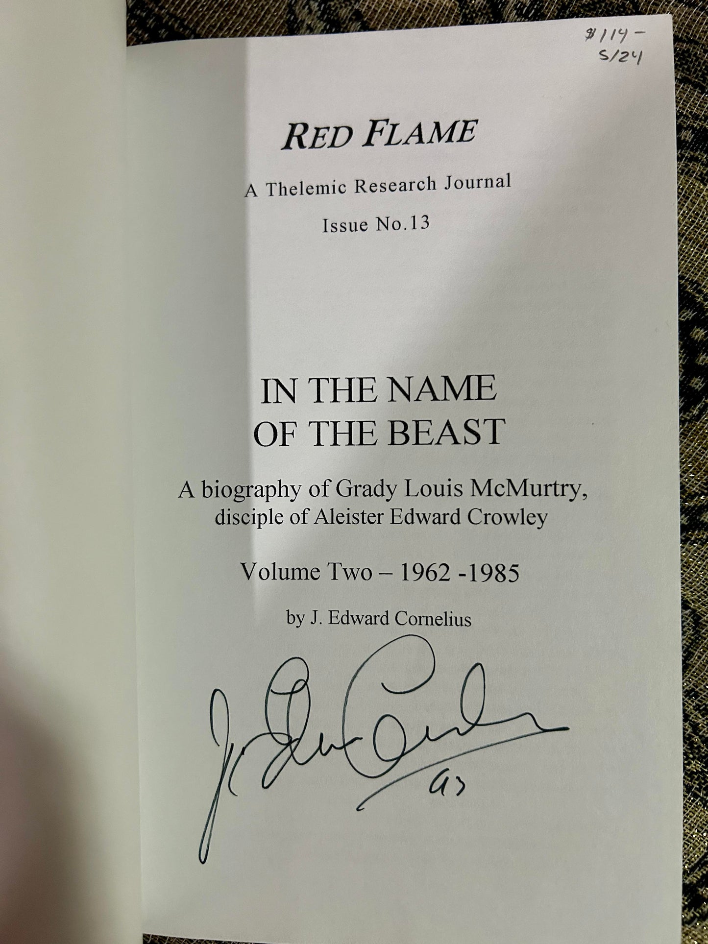 In the Name of the Beast: A Biography of Grady Louis McMurtry, a disciple of Aleister Edward Crowley: Volume Two--1962-1985 (Red Flame: A Thelemic Research Journal, Issue No. 13) by J. Edward Cornelius (Signed)