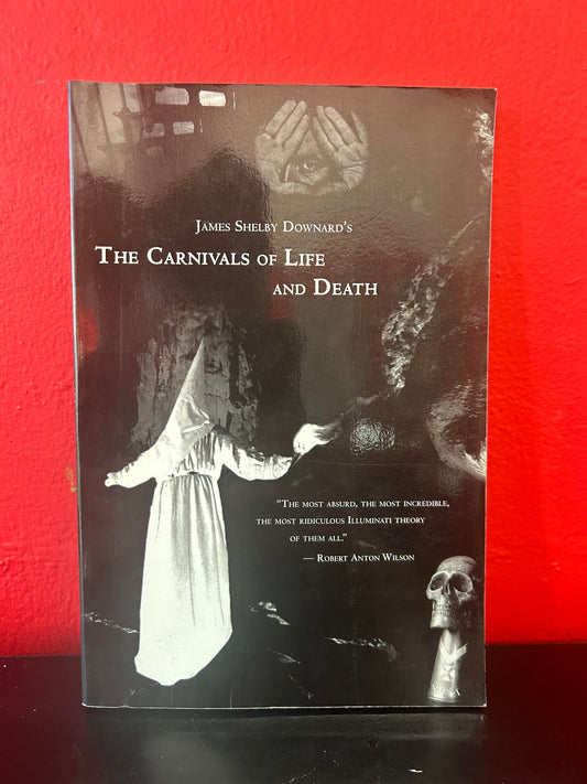 The Carnivals of Life and Death: My Profane Youth: 1913-1935 by James Shelby Downard