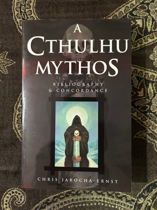 A Cthulhu Mythos Bibliography & Concordance by Chris Jarocha-Ernst