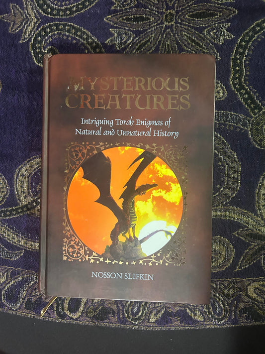 Mysterious Creatures Intriguing Torah Enigmas of Natural & Unnatural History by Nosson Slifkin