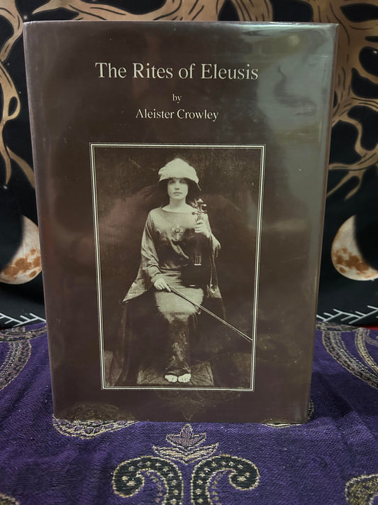 The Rites of Eleusis: As Performed at Caxton Hall by Aleister Crowley Limited Edition #661 of 1000