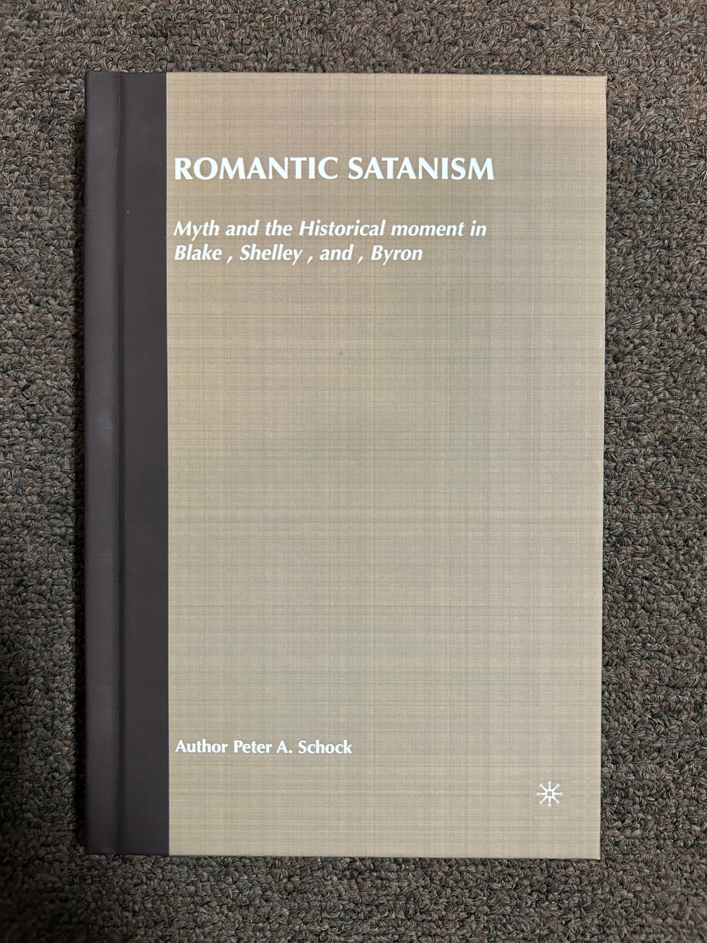 Romantic Satanism: Myth and the Historical Moment in Blake, Shelley and Byron