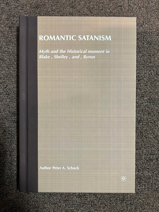 Romantic Satanism: Myth and the Historical Moment in Blake, Shelley and Byron