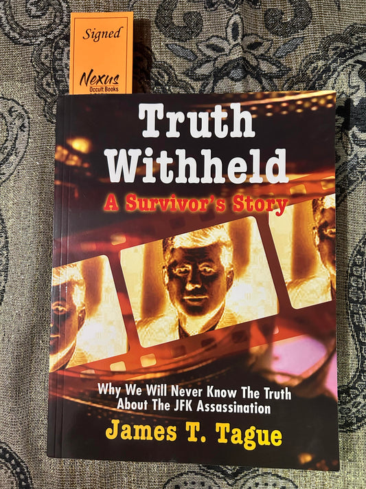 Truth Withheld: A Survivors Story - Why We Will Never Know the Truth About the JFK Assassination by James T. Tague (Signed Copy)