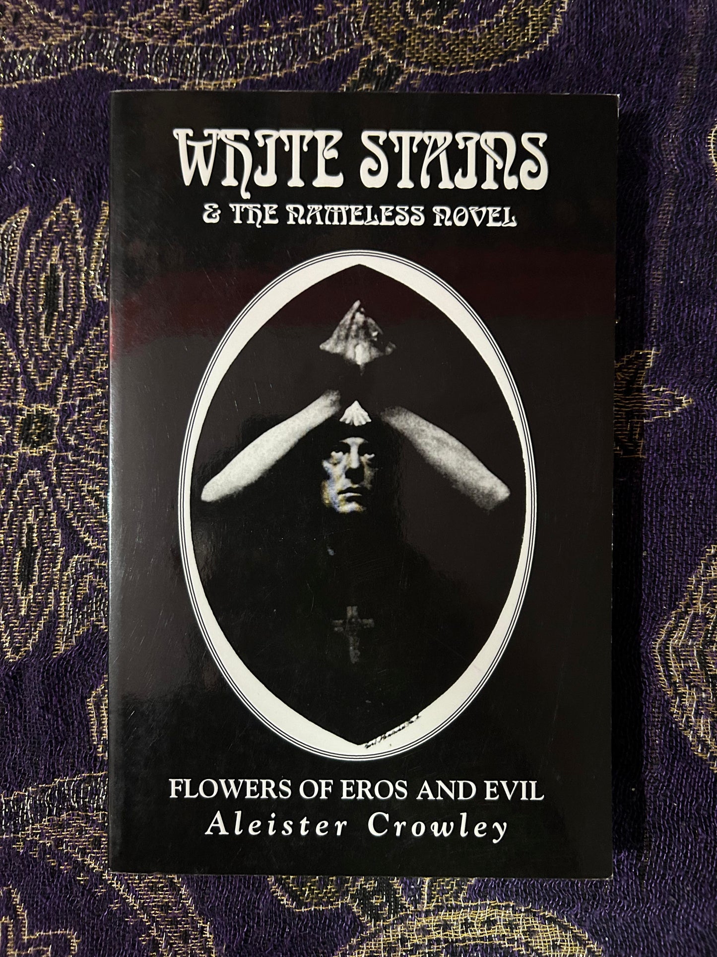 White Stains & The Nameless Novel: Flowers of Eros and Evil by Aleister Crowley