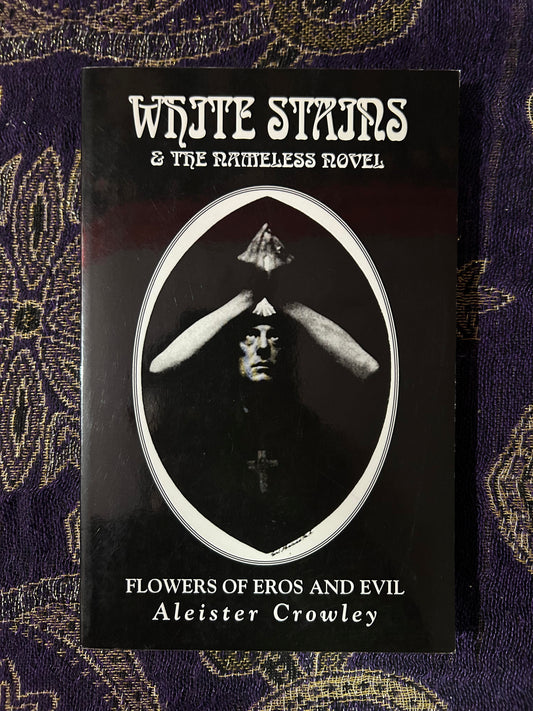 White Stains & The Nameless Novel: Flowers of Eros and Evil by Aleister Crowley